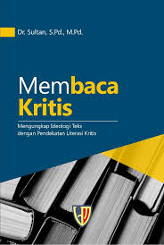 MEMBACA KRITIS: Mengungkap Ideologi Teks dengan Pendekatan Literasi Kritis