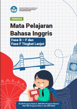 Panduan Mata Pelajaran Bahasa Inggris Fase B – F dan Fase F Tingkat Lanjut